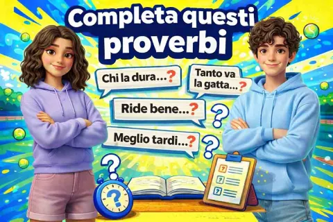 Sai completare questi proverbi?